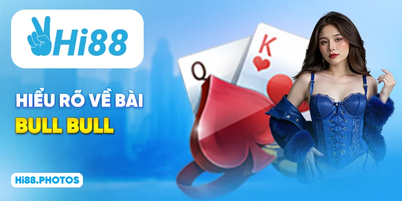 Hiểu rõ về bài Bull Bull