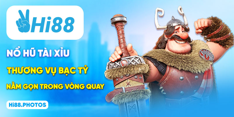 Nổ Hũ Tài Xỉu: Thương Vụ Bạc Tỷ Nằm Gọn Trong Vòng Quay